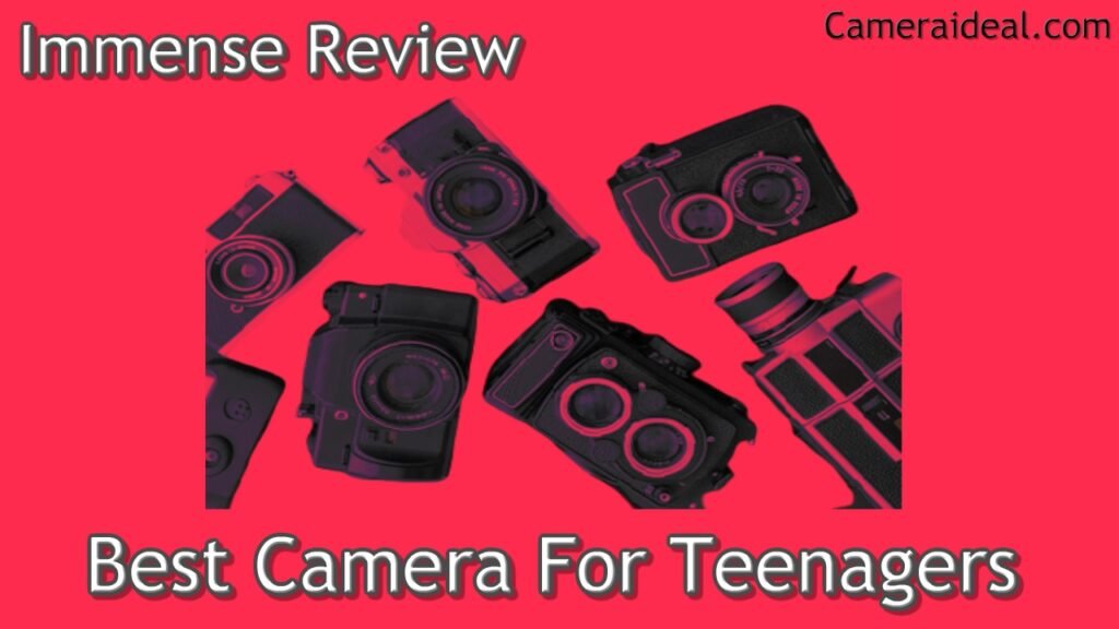 Best Camera For Teenagers