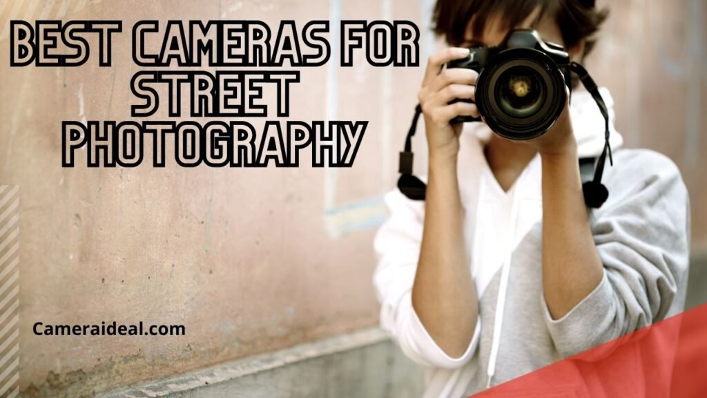 Best Cameras For Street Photography