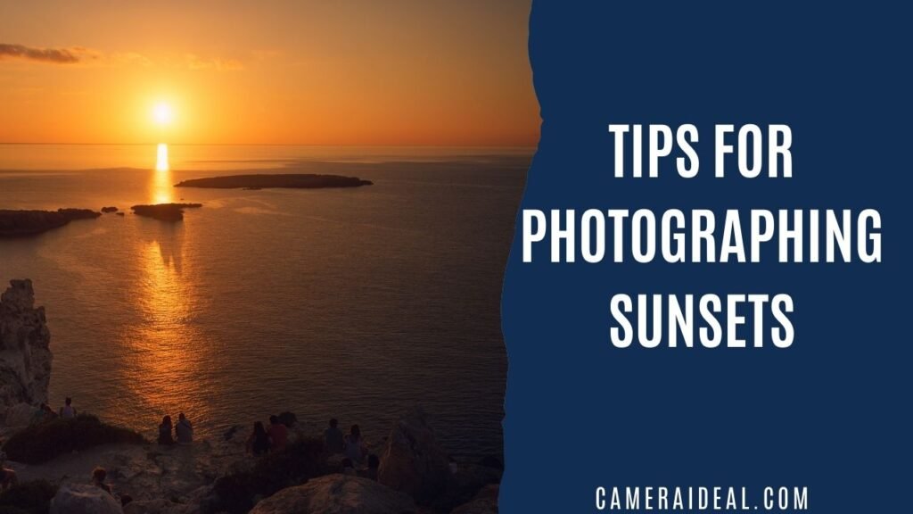 Tips For Photographing Sunsets