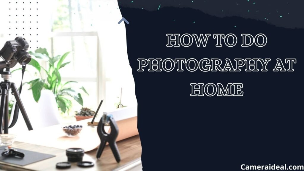 How To Do photography at home