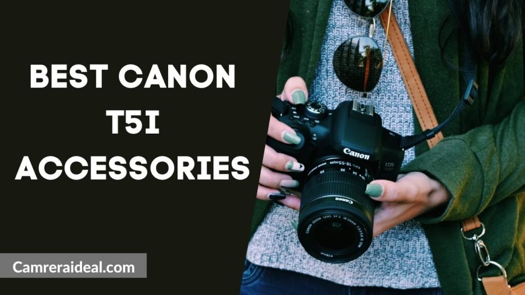 Best canon t5i Accessories